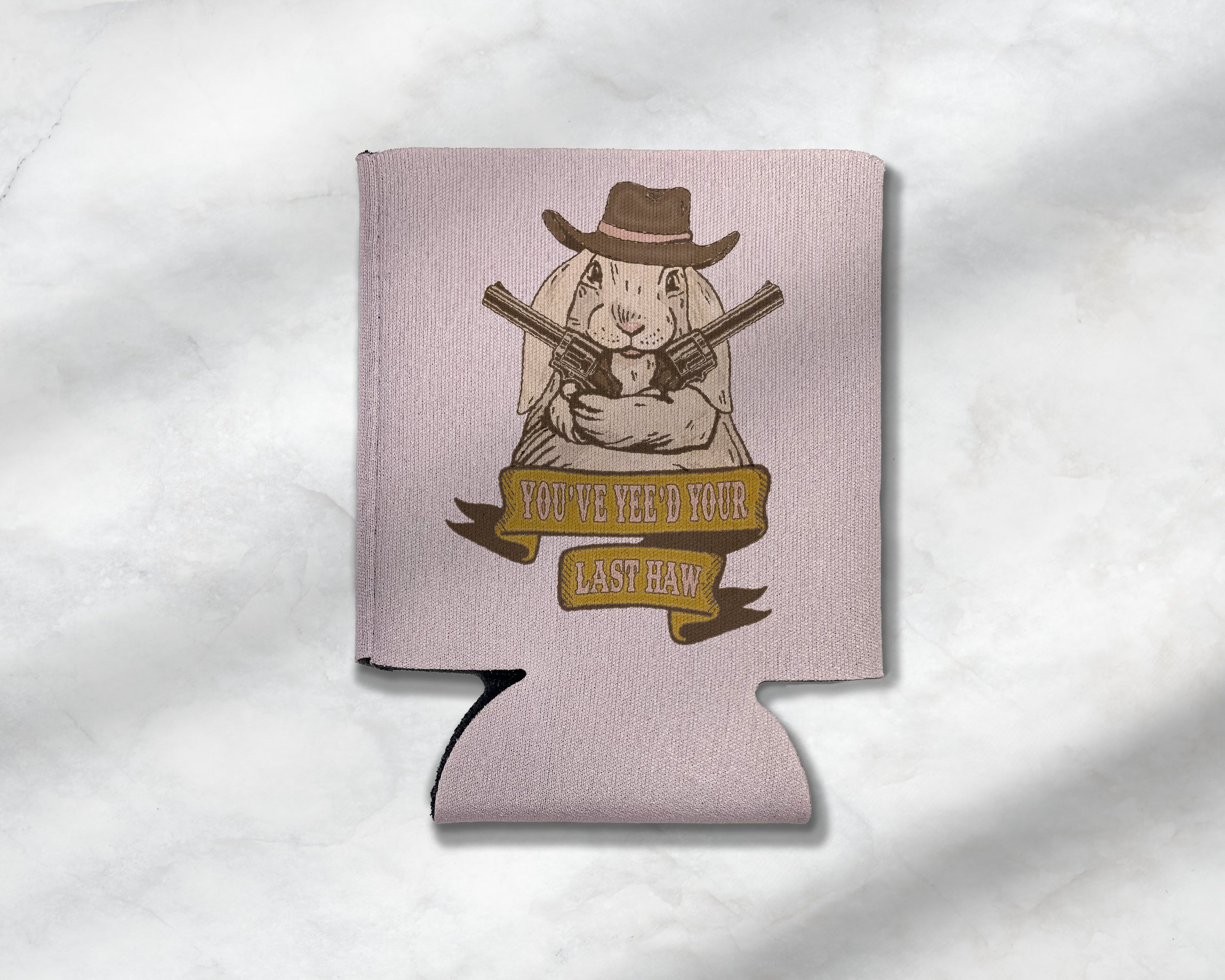 You've Yee'd Your Last Haw Pink Koozie.jpg