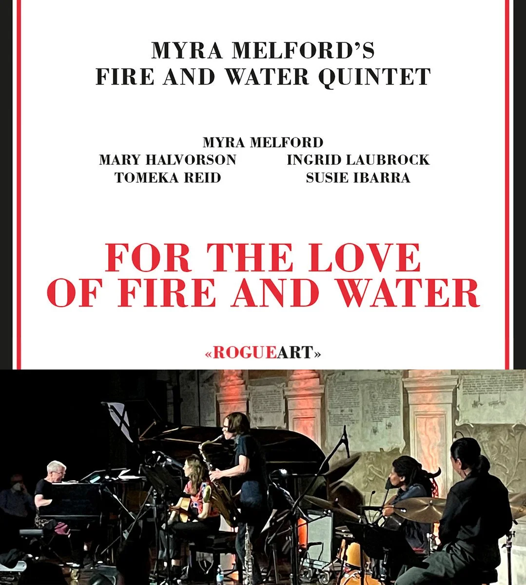 "For the love of fire &amp; Water", Myra Melford (Rogue Art, 2022)