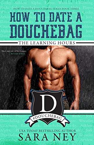 How to Date a Douchebag The Learning Hours by Sara Ney.jpg