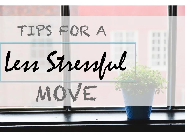 Tips for a Less Stressful Move!