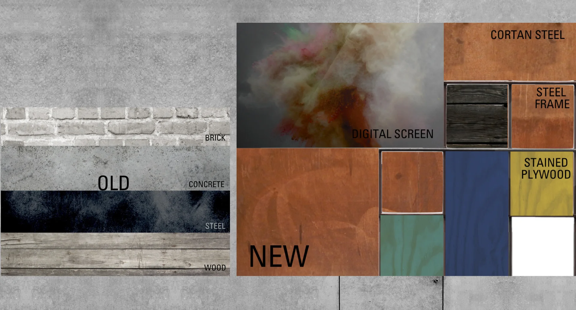 MATERIAL PALETTE We are keeping parts of the building raw, because creatives like to start from the ground up. The new materials we are incorporating are cortan steel; steel frame that sets up a grid system for creatives to hang up their works; stained plywood to use the colors to differentiate programs; and digital screen to embrace creatives from digital to tangible.