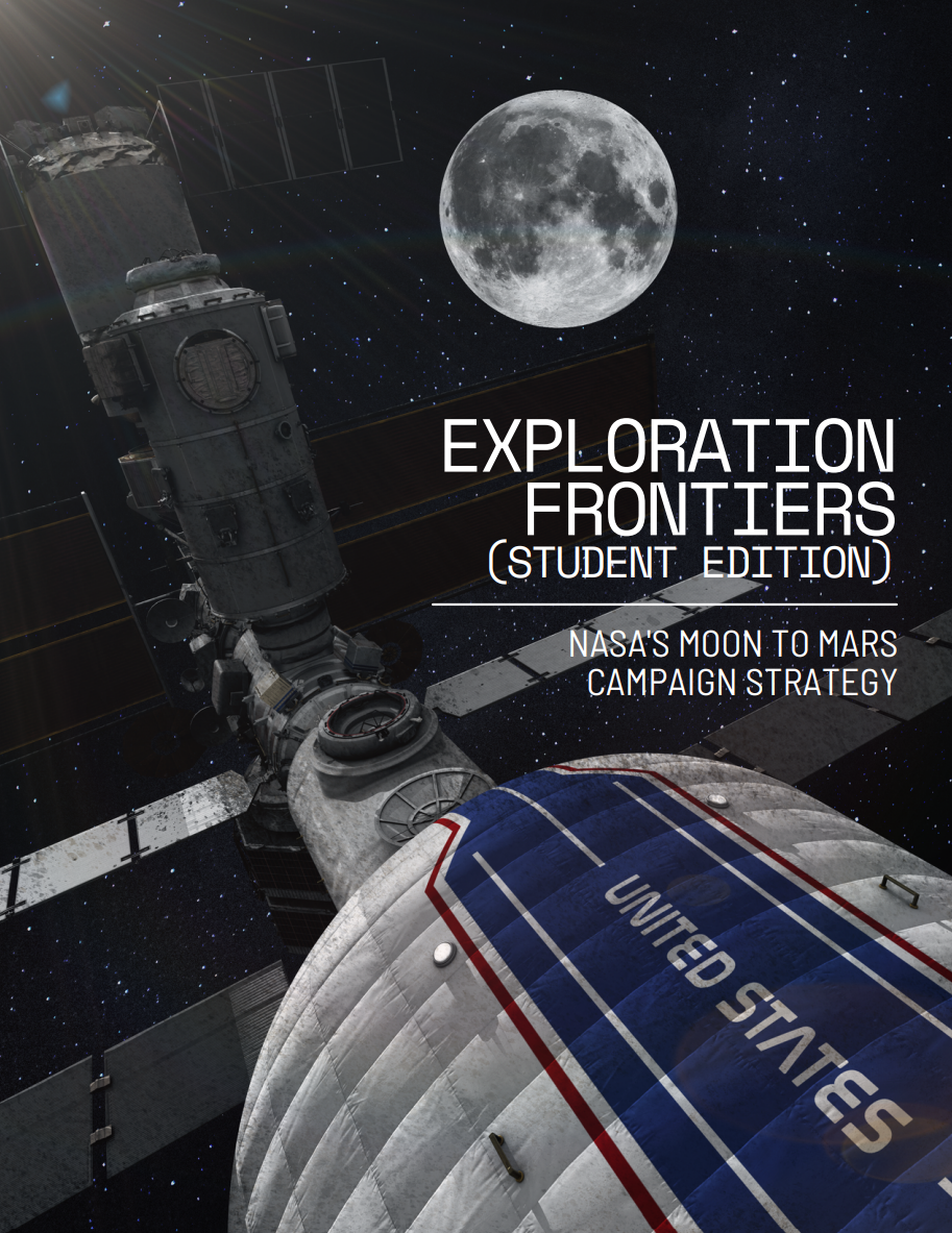 “Exploration Frontiers (Student Edition): NASA’s Moon to Mars Campaign Strategy”