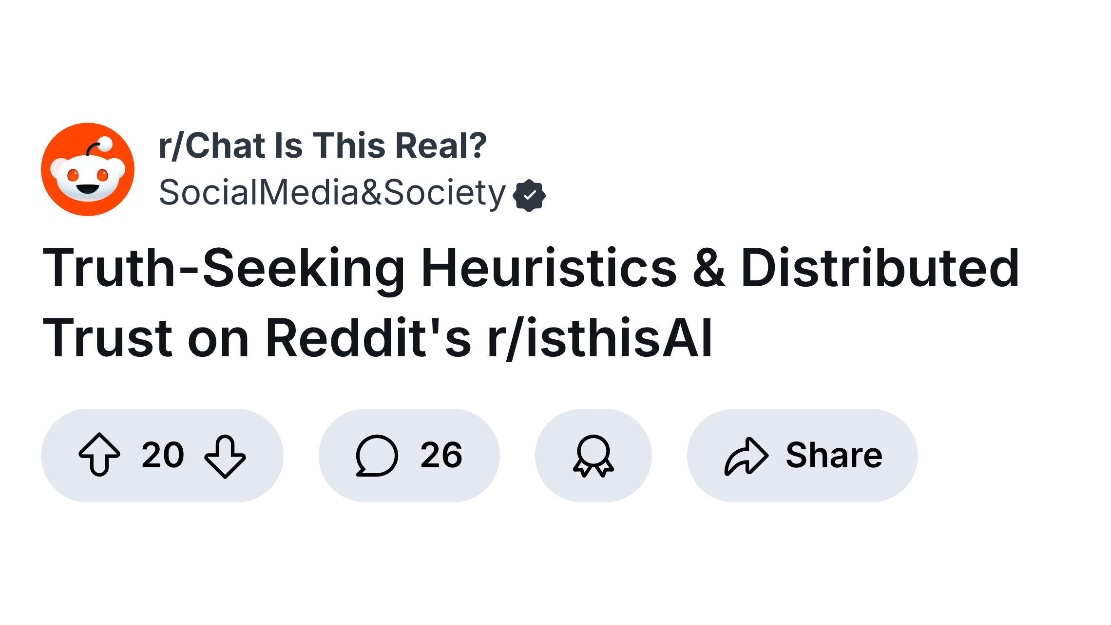 Screenshot of a Reddit post from r/Chat Is This Real? by SocialMedia&Society, titled 'Truth-Seeking Heuristics & Distributed Trust on Reddit's r/ishisAI,' with engagement icons showing 20 upvotes, 26 comments, and a share button.