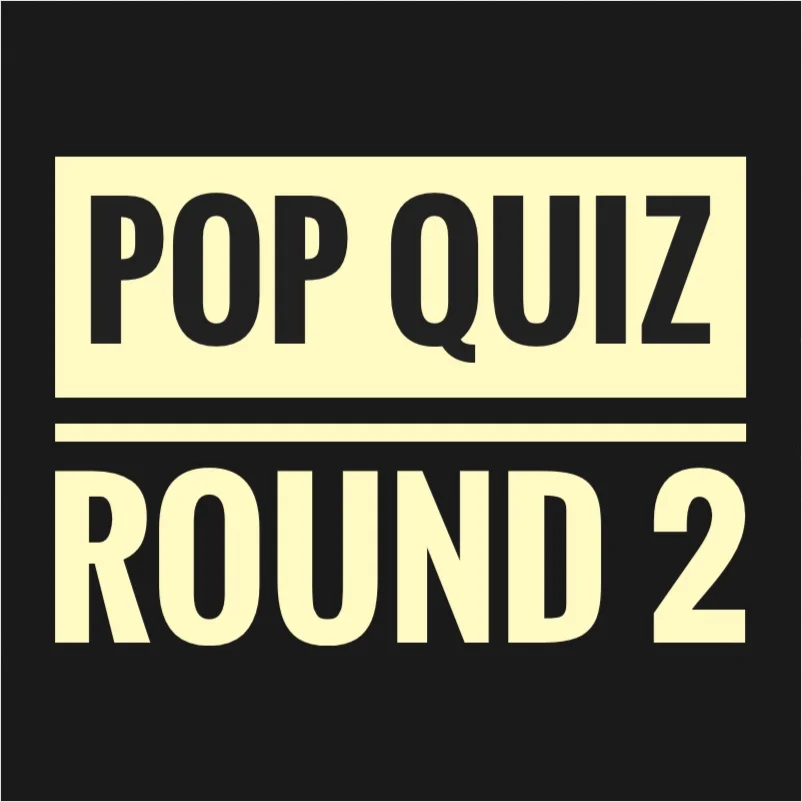 32- Pop Quiz round TWO W/ Gina