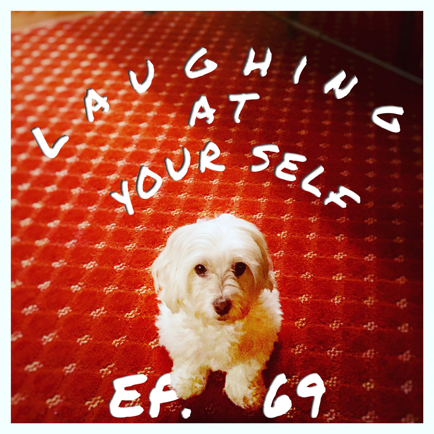 69- Laugh At Your Self episode artwork