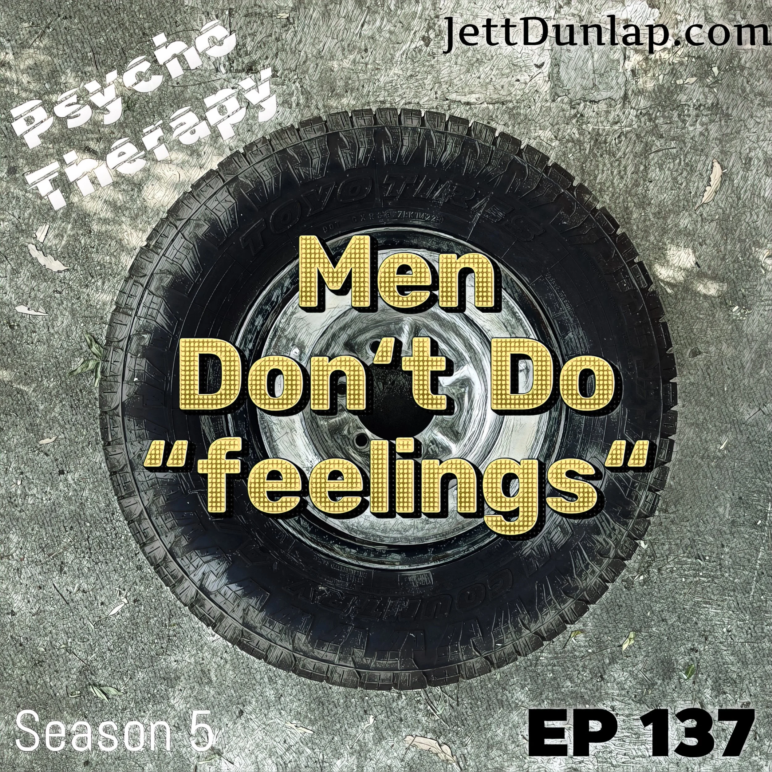 137-Men Donn't Do "Feelings"