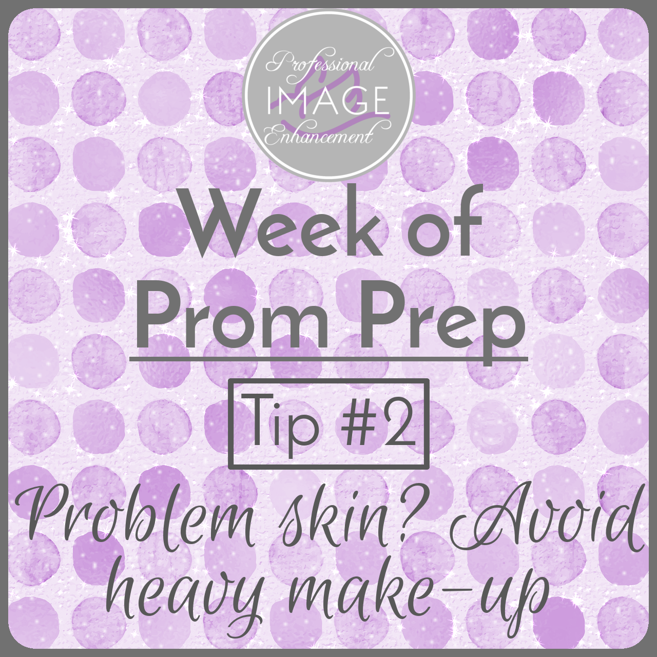 Tip #2: Problem skin? Avoid heavy makeup