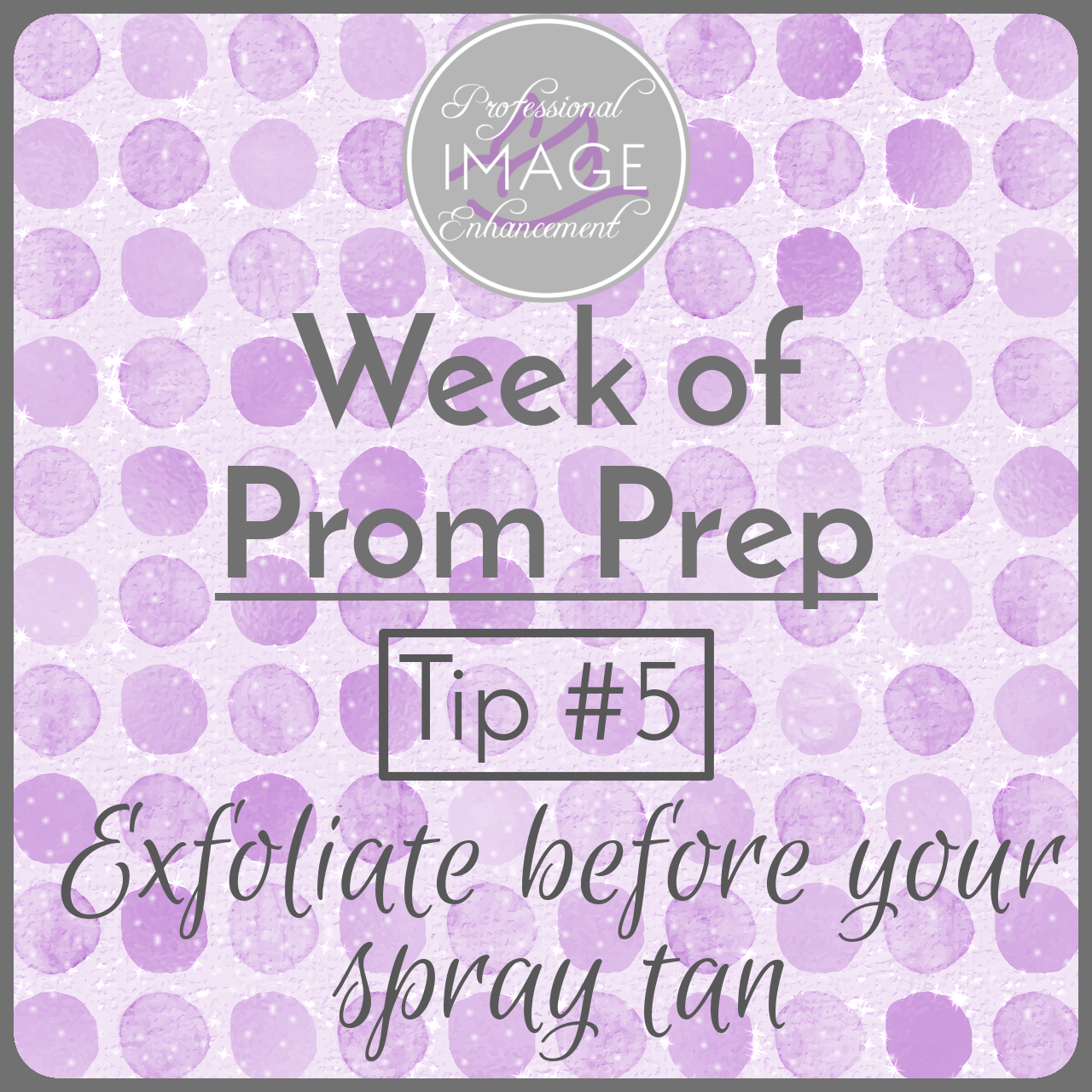 Word graphic with purple polka dot background Prom prep tip #5: Exfoliate before your spray tan