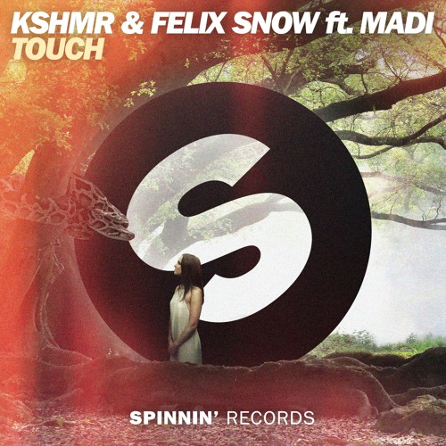 Touch - KSHMR & Felix Snow ft, Madi (writer)