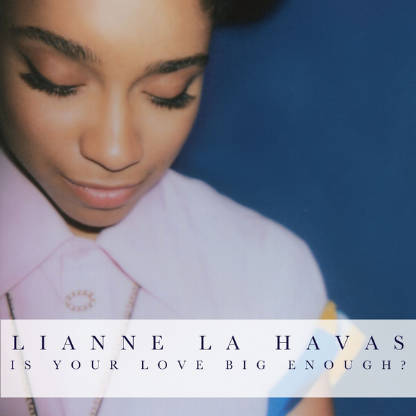 Lianne La Havas - Is Your Love Big Enough (production)