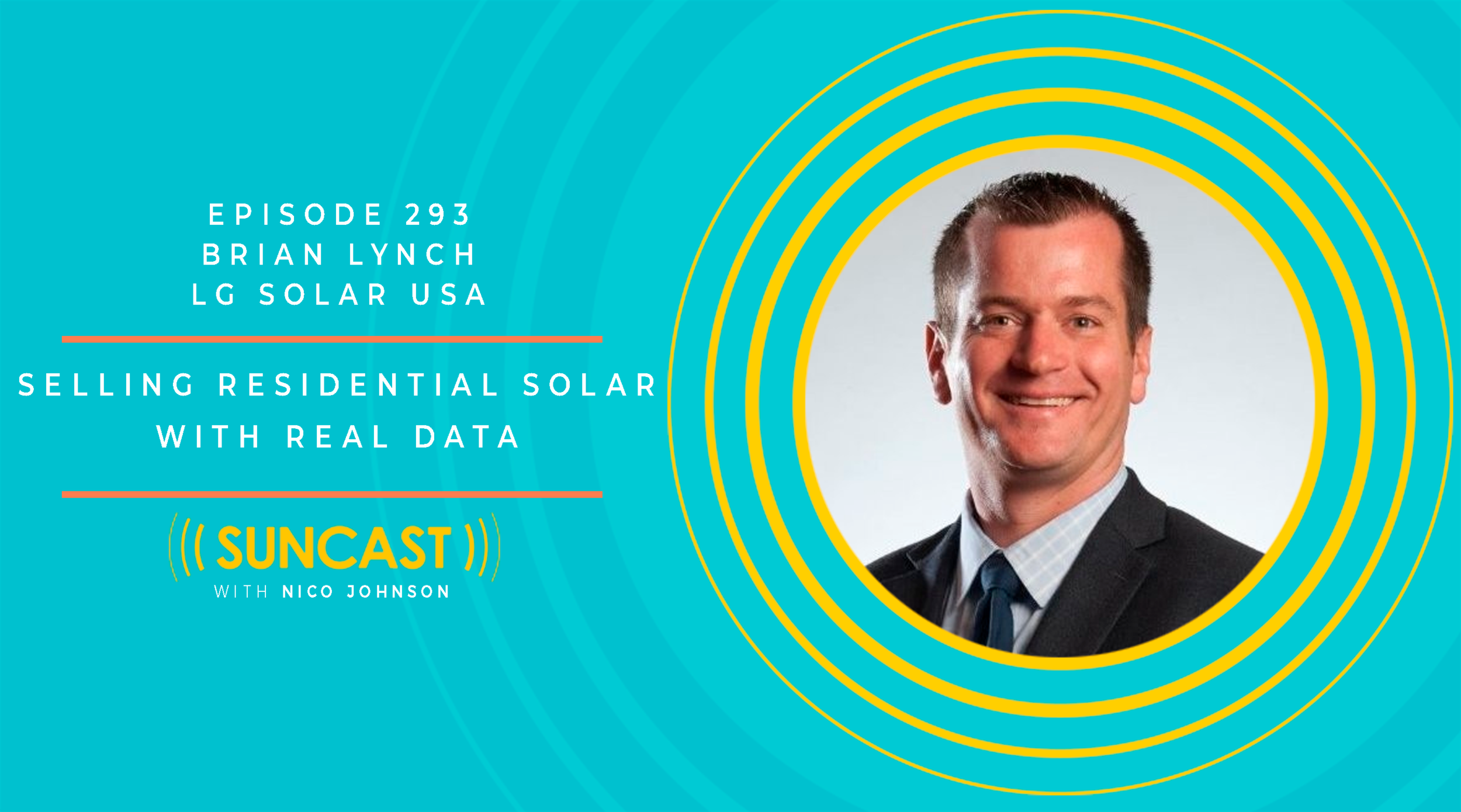 293 - Selling residential solar with real data, Brian Lynch of LG Solar ...