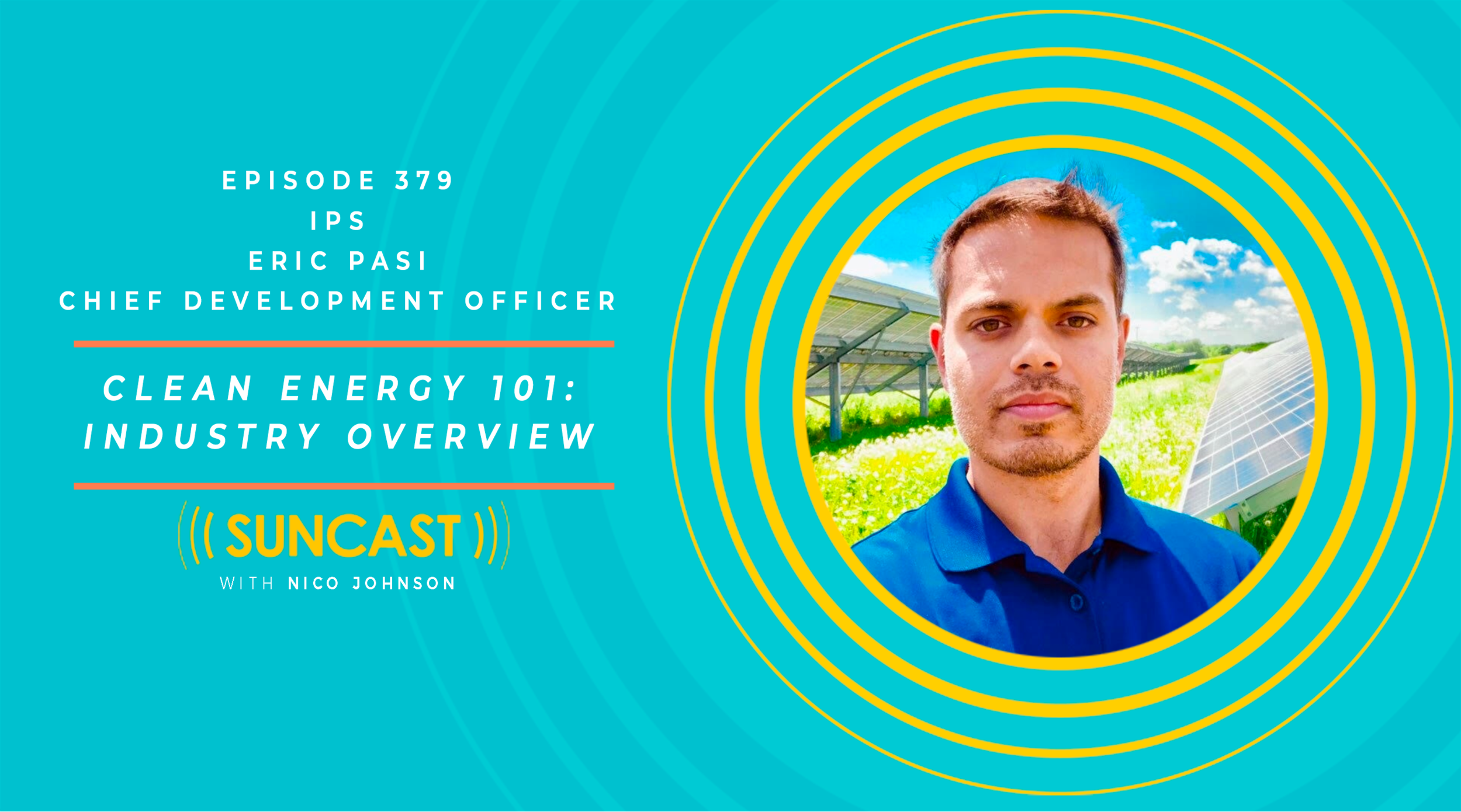 379 - Clean Energy 101: Industry Overview with Eric Pasi — SunCast