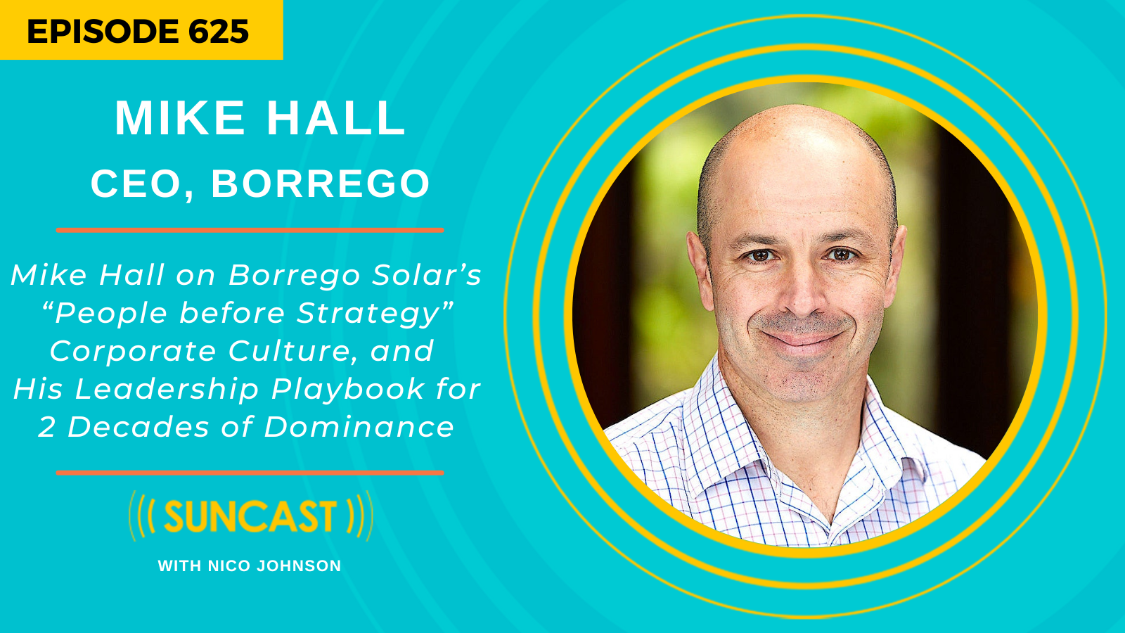 Episode 625 Mike Hall on Borrego Solar’s “People before Strategy