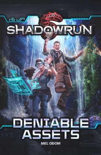 Shadowrun: Deniable Assets, original novel by Mel Odom, Catalyst Game Labs