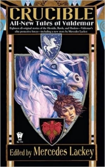 Crucible (Valdemar Anthology vol. 9), Edited by Mercedes Lackey, Original Anthology, DAW Books, Inc.