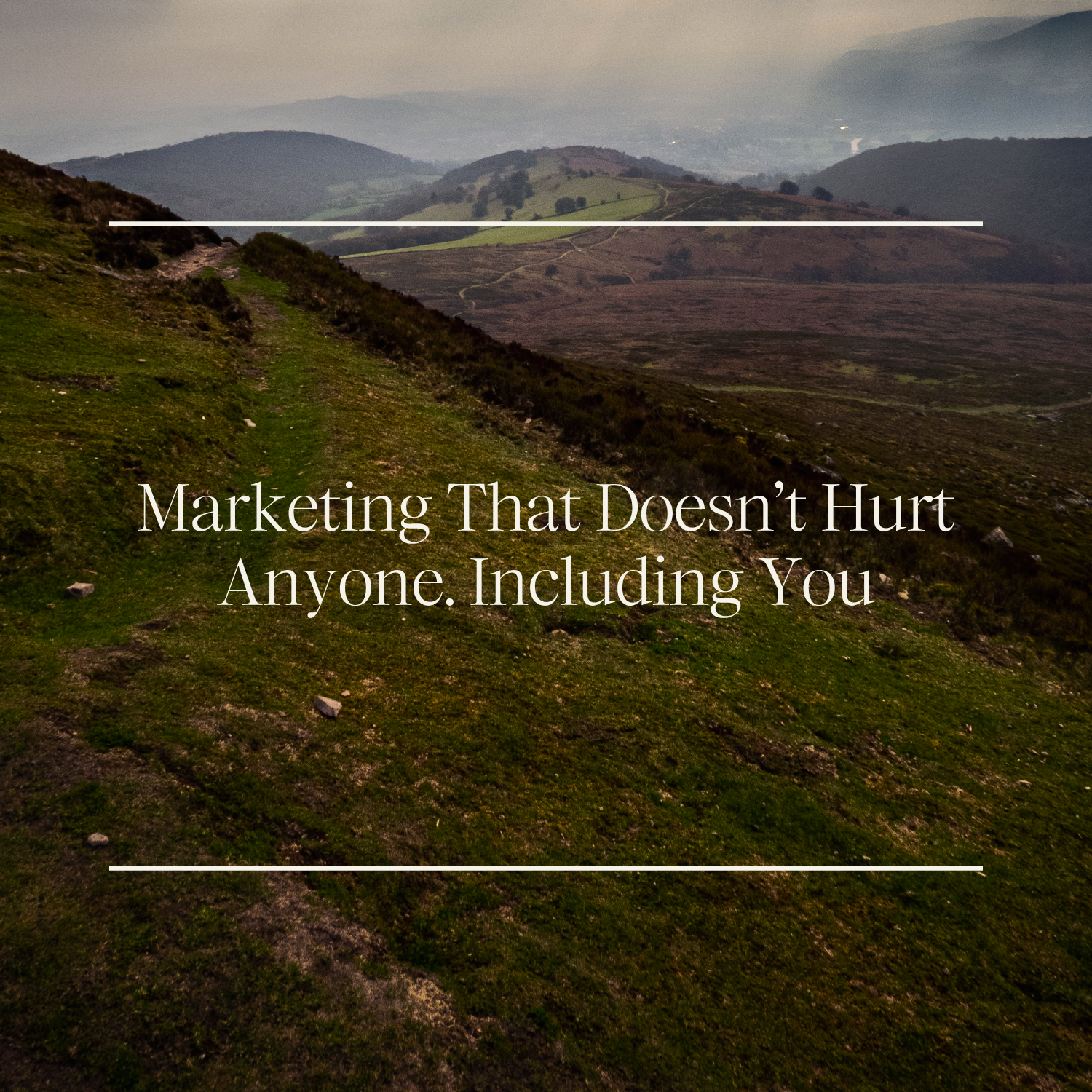 Marketing That Doesn’t Hurt Anyone. Including You