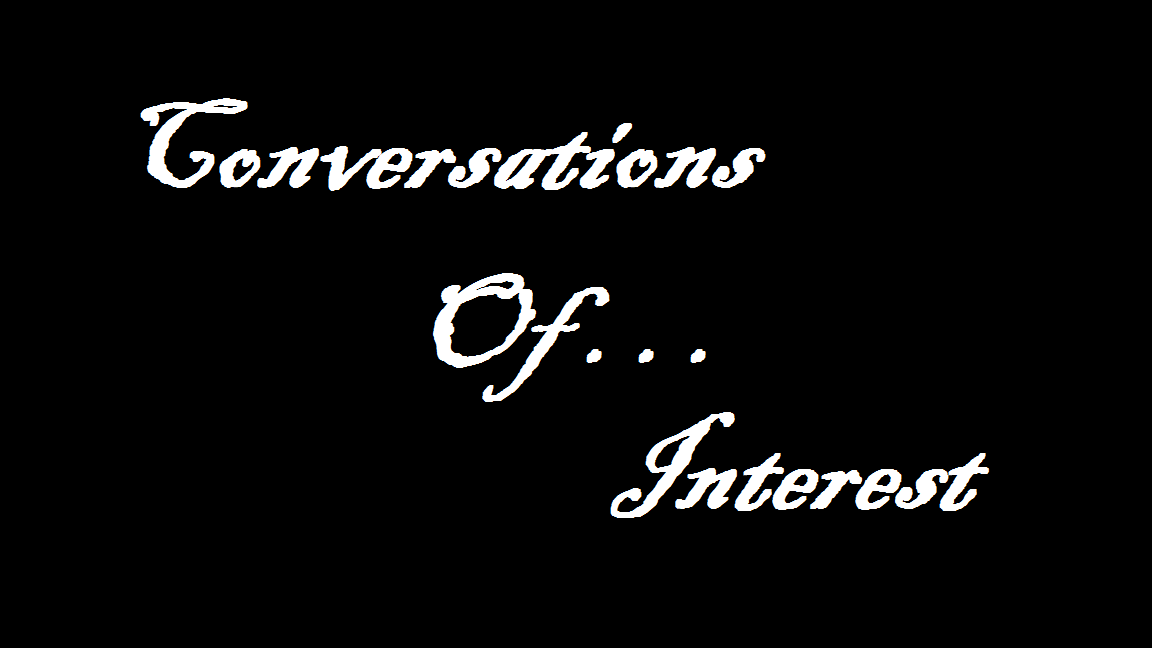 Conversations of Interest 