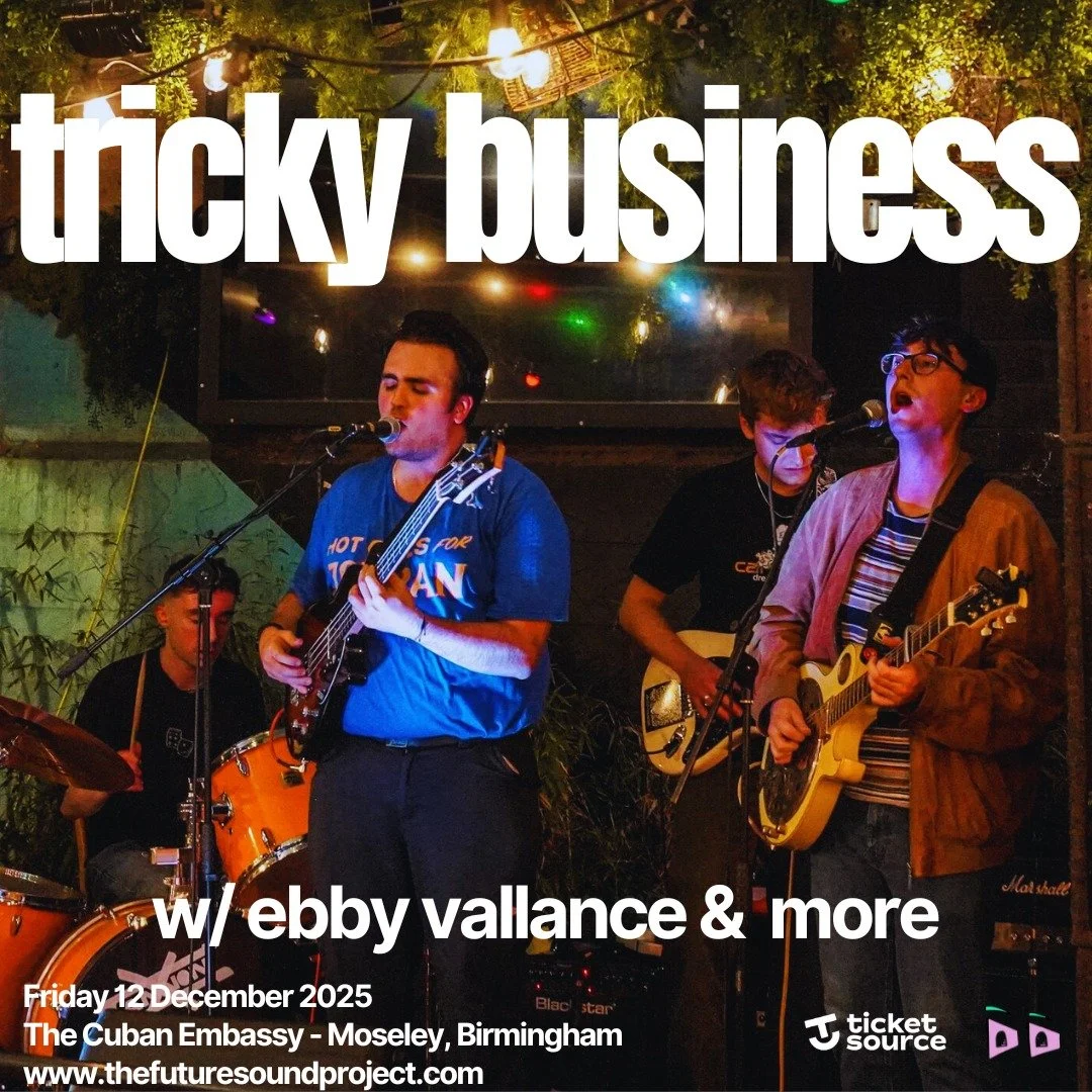 The Future Sound Project Events › TRICKY BUSINESS – EBBY VALLANCE – PLUS MORE