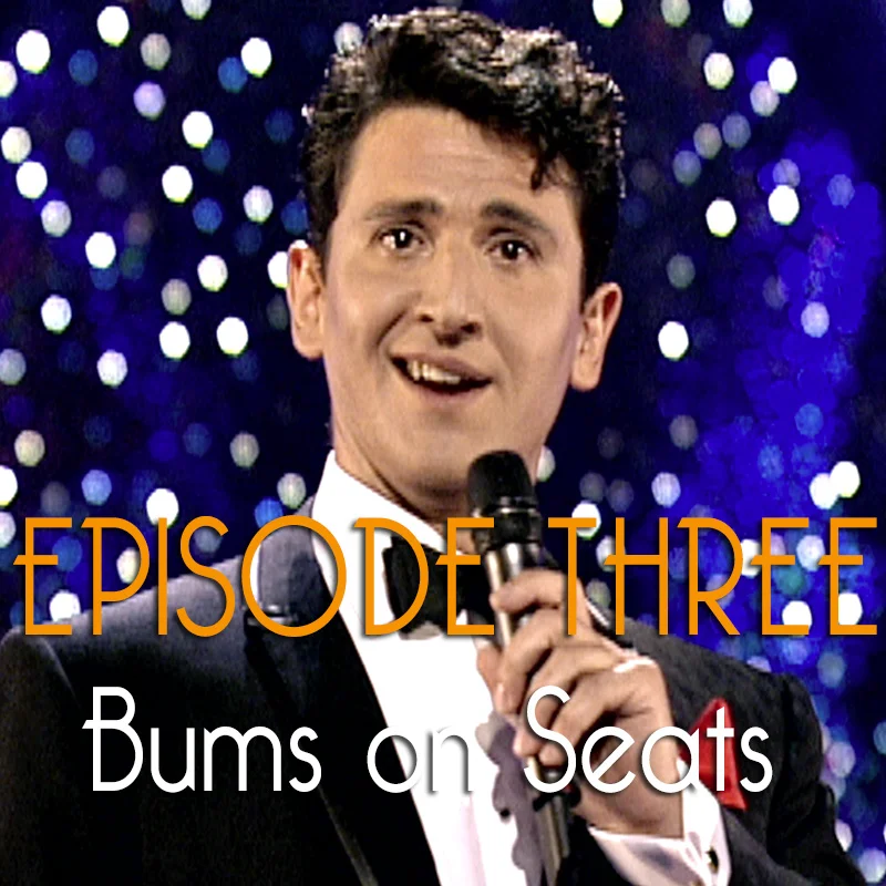 Episode Three: Bums on Seats