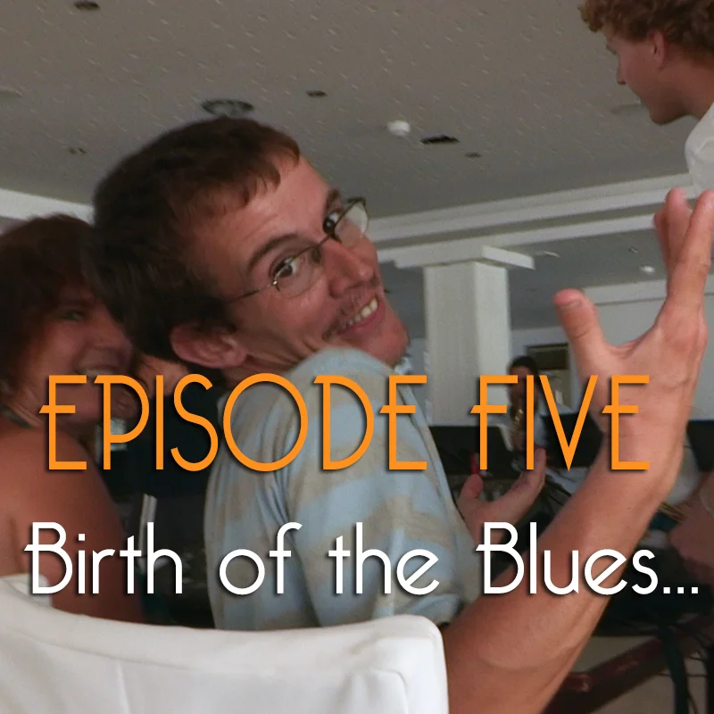 Episode Five: Birth of the Blues...