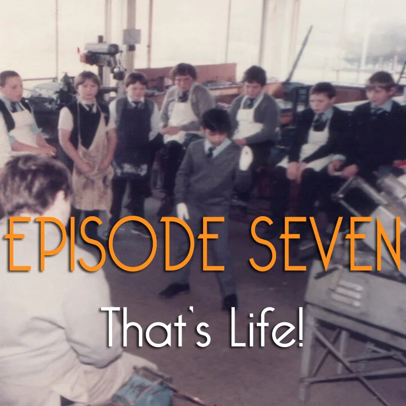 Episode Seven: That's Life