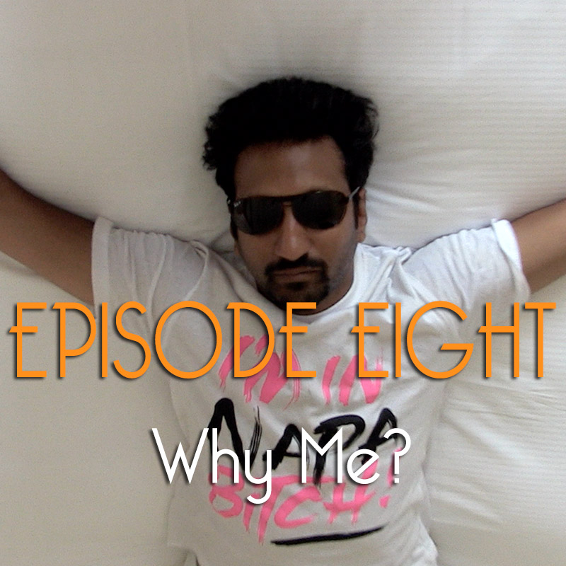 Episode Eight: Why Me?