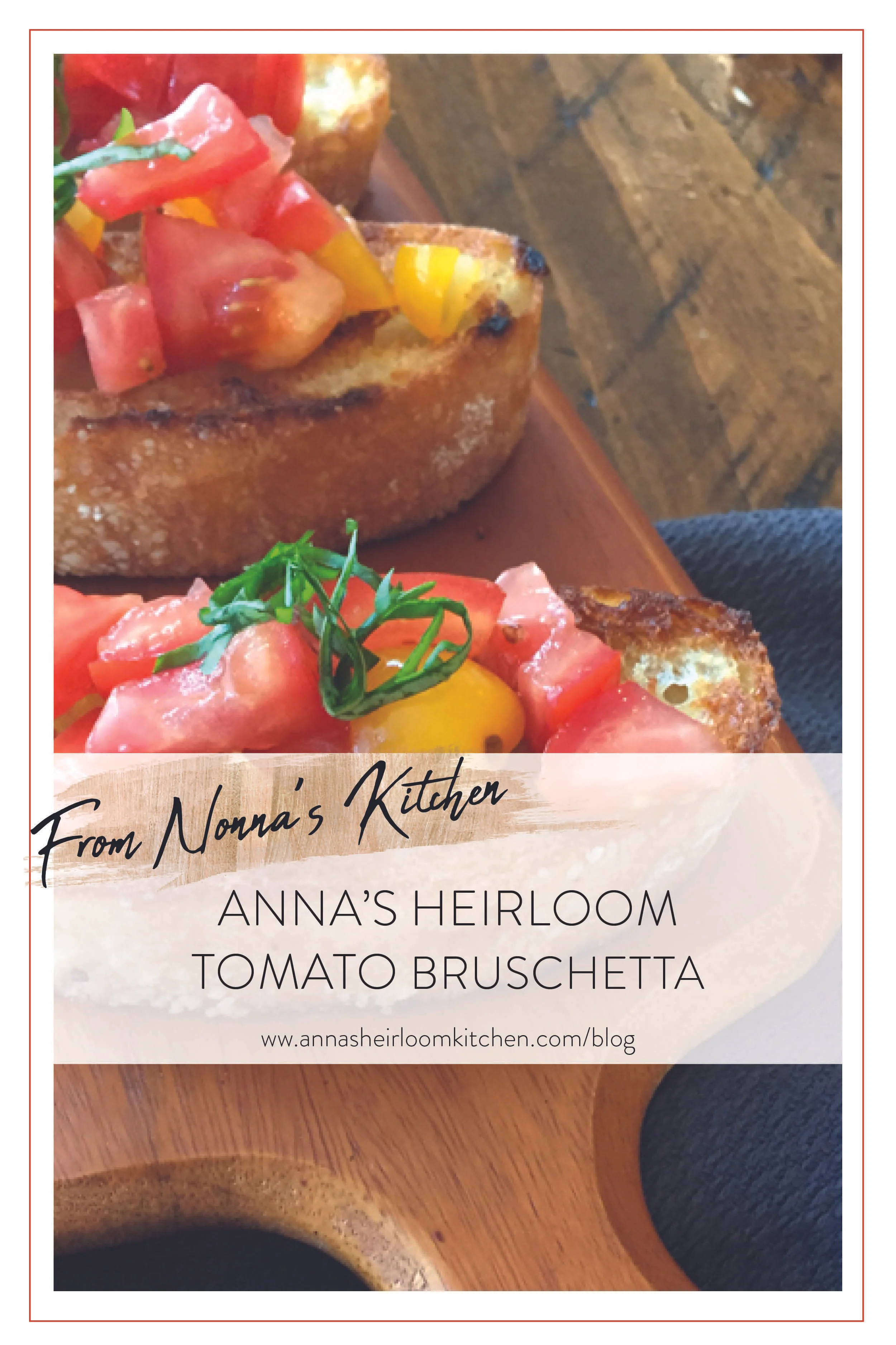 ANNA'S-HEIRLOOM-TOMATO-BRUSCHETTA-EASY-ENTERTAINING