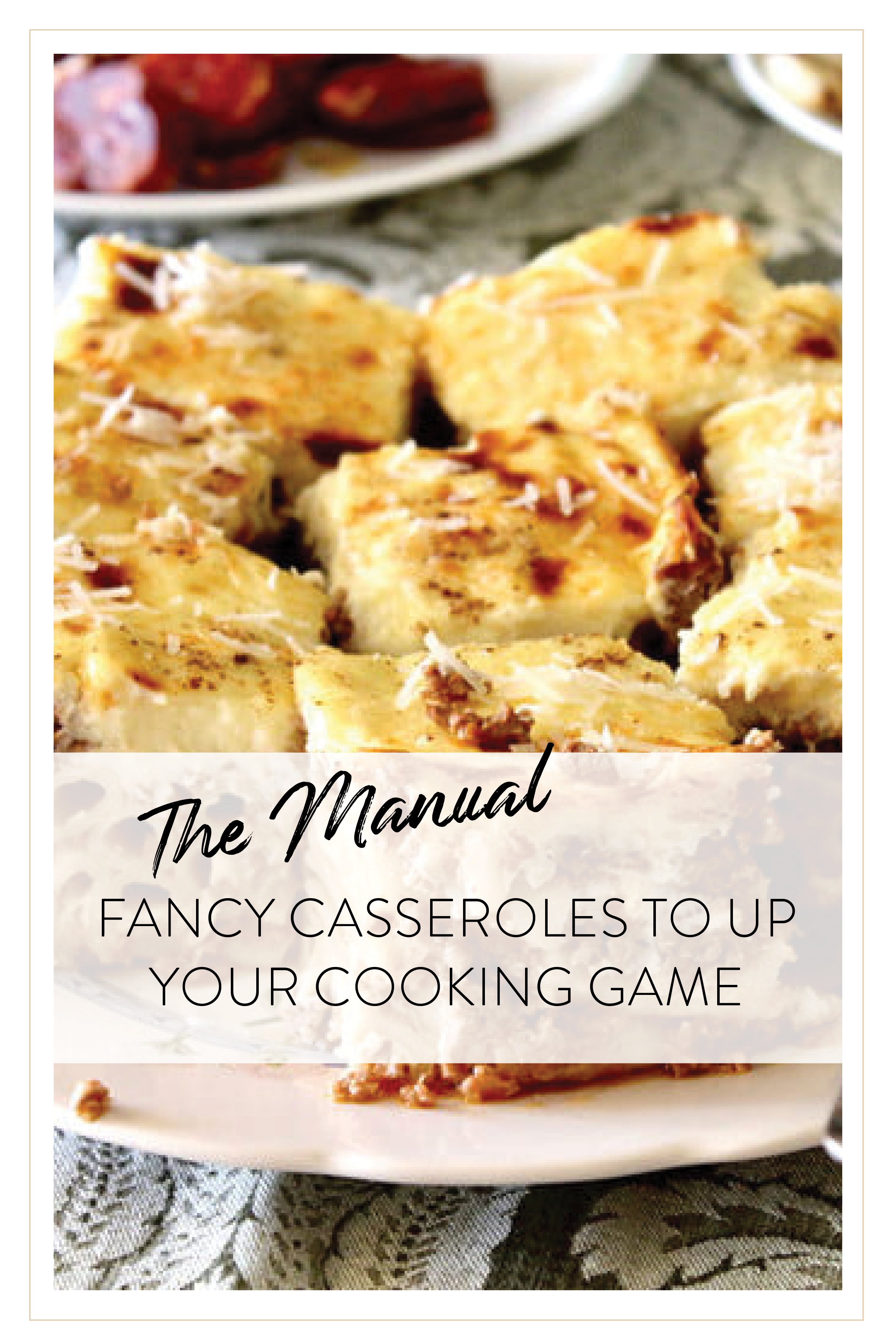 The Manual Fancy Casseroles to Up Your Cooking Game