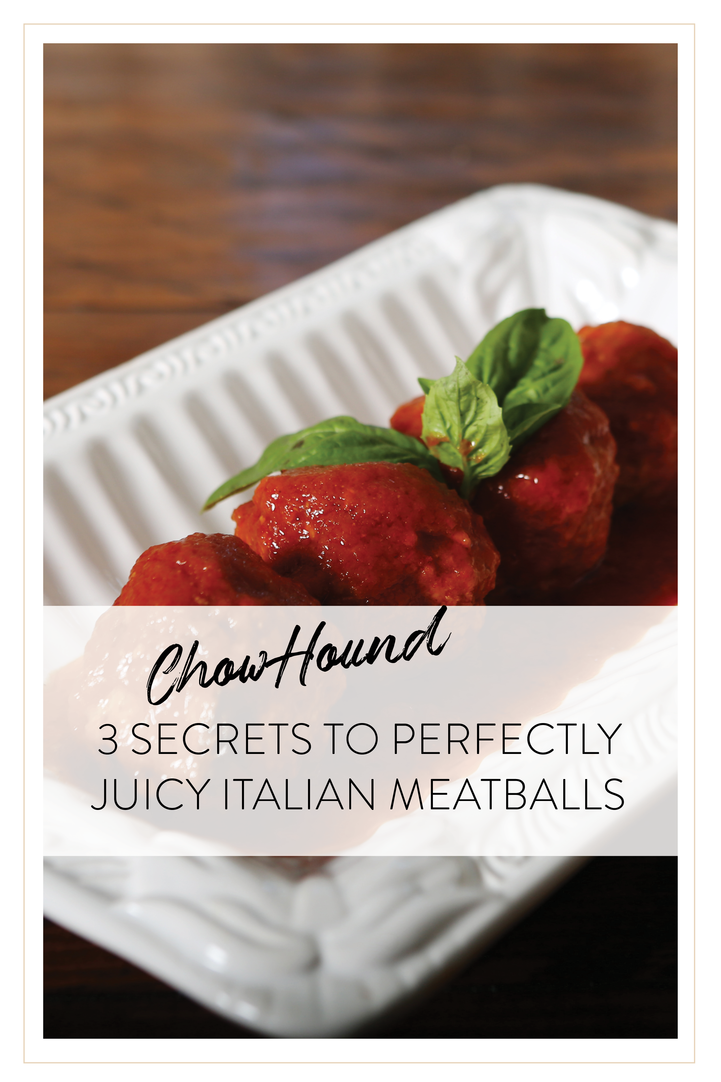 Chow Hound 3 Secrets to Perfectly Juicy Meatballs