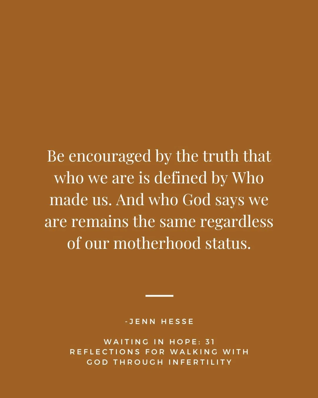 If you&rsquo;re feeling lost, confused, or full of self-&shy; doubt, know you&rsquo;re not alone. Facing a life crisis like miscarriage and infertility would throw any woman into an identity crisis.

Be encouraged by the truth that who we are is defi