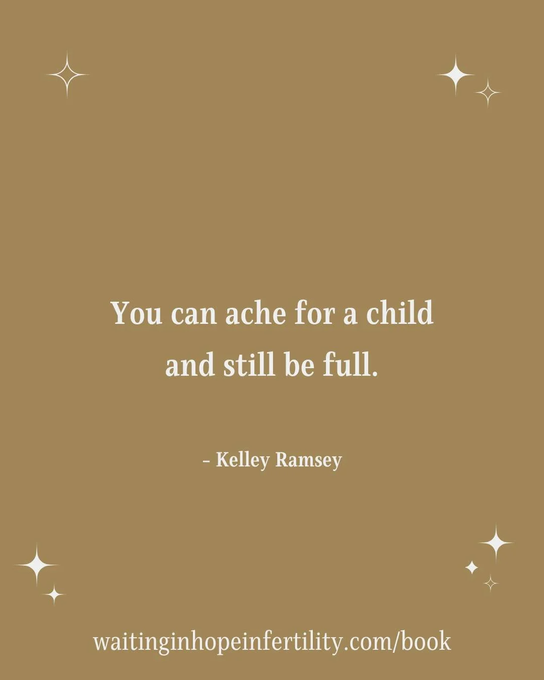 Infertility is your season for learning how to be content. You can ache for a child and still be full. I (Kelley) have seen women come alive even within the desolation of waiting. They became lighter, more fully themselves as they drew closer to Jesu