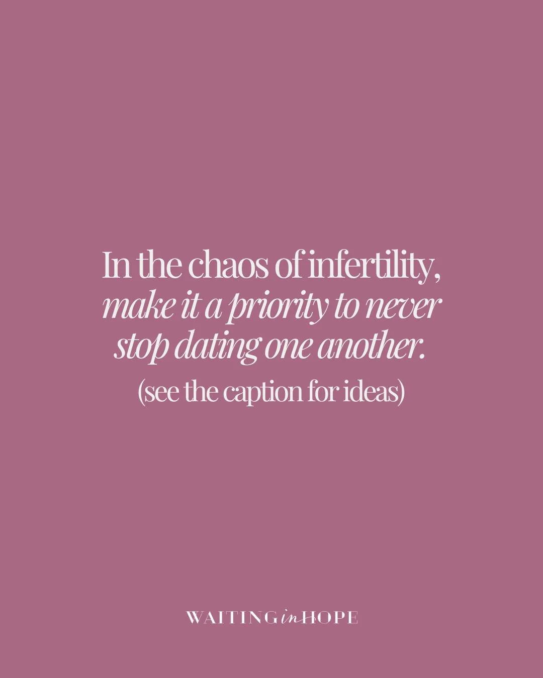 In the chaos and overwhelming thoughts of infertility, your relationship with your spouse tends to get put on the backburner. Your mind is focused on one thing and one thing only. During this time, it&rsquo;s so important to set aside time and space 