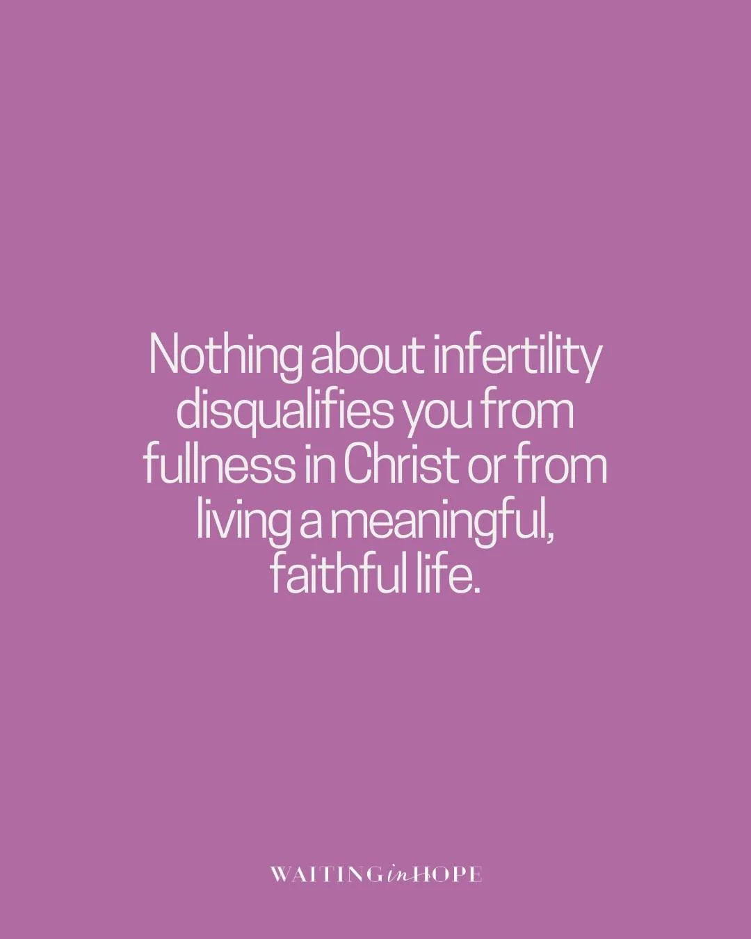 Read Colossians 2:10

The ache of infertility can create a constant feeling of incompleteness. It can whisper that you are behind, less than, or unfinished. But Scripture speaks directly into that lie, reminding us that we are made complete in Christ
