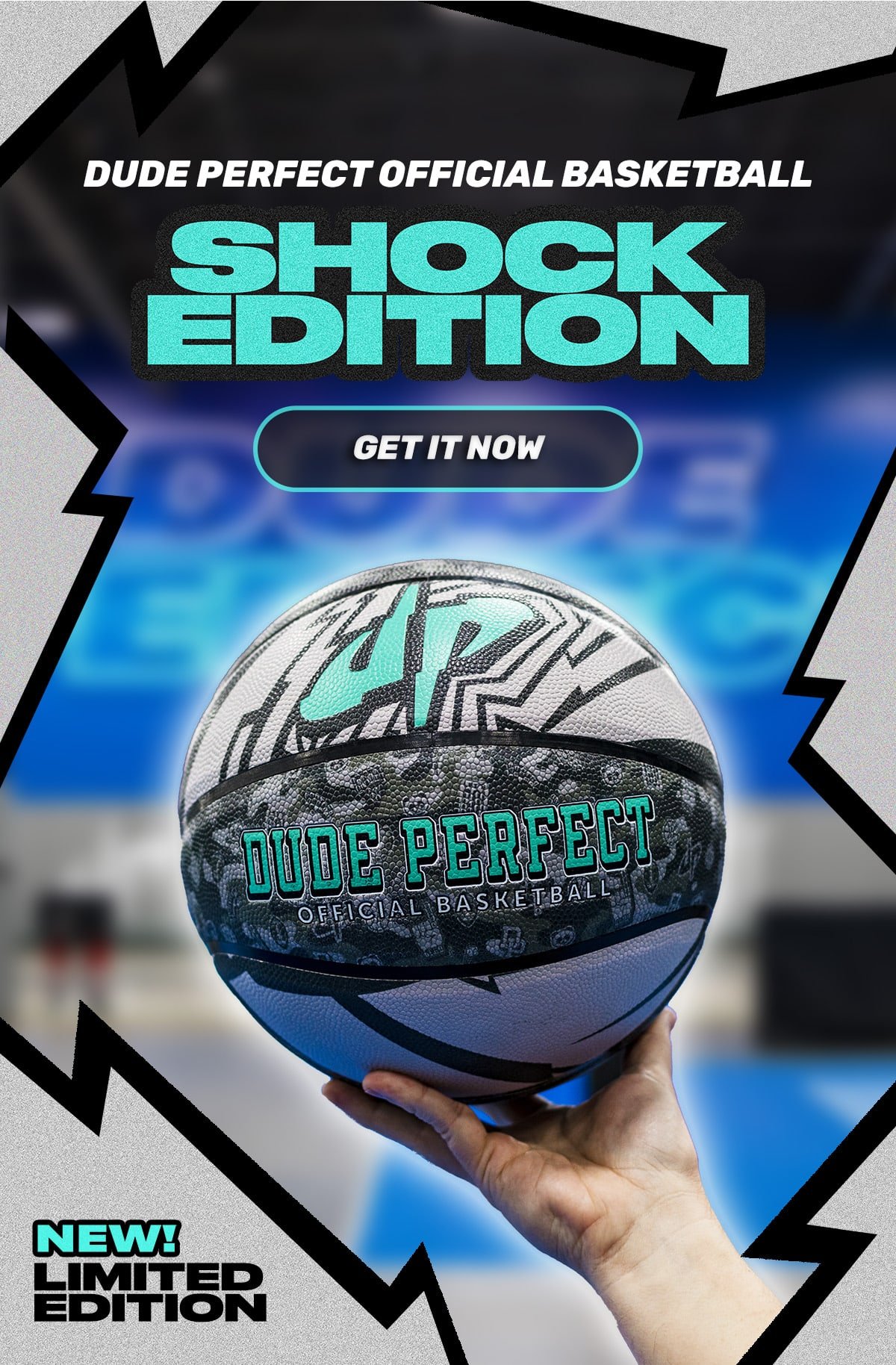 Promotional image featuring the "Dude Perfect Official Basketball Shock Edition," with a hand holding the basketball. Text includes "Get it now" and "New! Limited Edition."