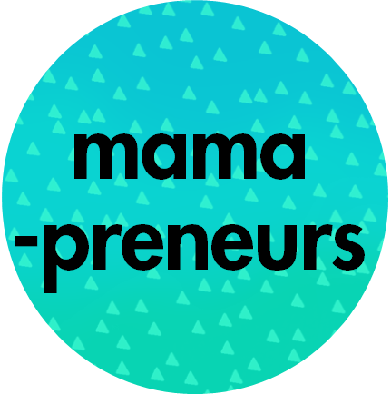 What's a "Mamapreneur"?
