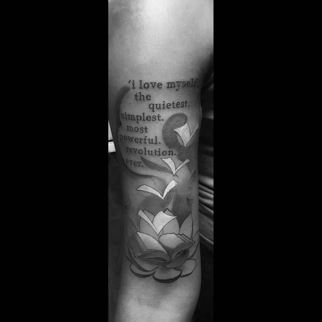 Self-Love, by Nayyirah Waheed is one of Deryka's tatoos that serves as reminder and inspiration.