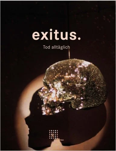 exitus. Tod alltäglich Exhi.-Cat. exitus. tod alltäglich. 20.10.2007 - 6.01.2008 Herrausgeber sind das Künstlerhaus Wien, Wittigo Keller und Peter Burger. Wien 2007