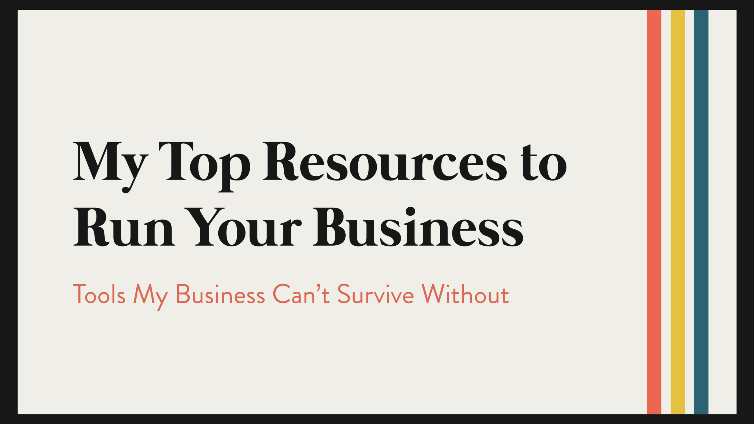 Tools My Business Can’t Survive Without