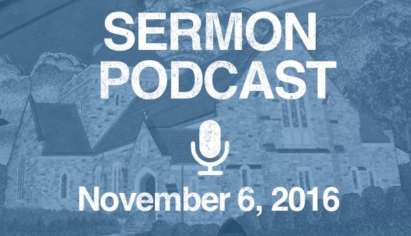 Sermon Podcast - November 6