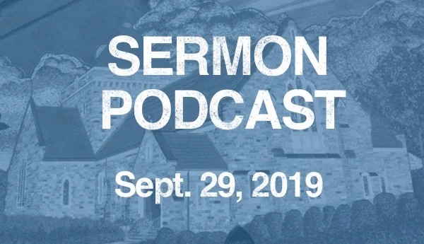 Sermon Podcast September 29, 2019