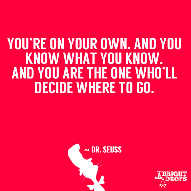 Awesome Dr. Seuss quote, via brightdrops.com