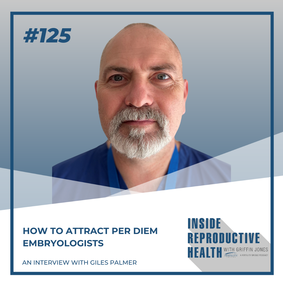 125 How to Attract Per Diem Embryologists — Fertility Bridge