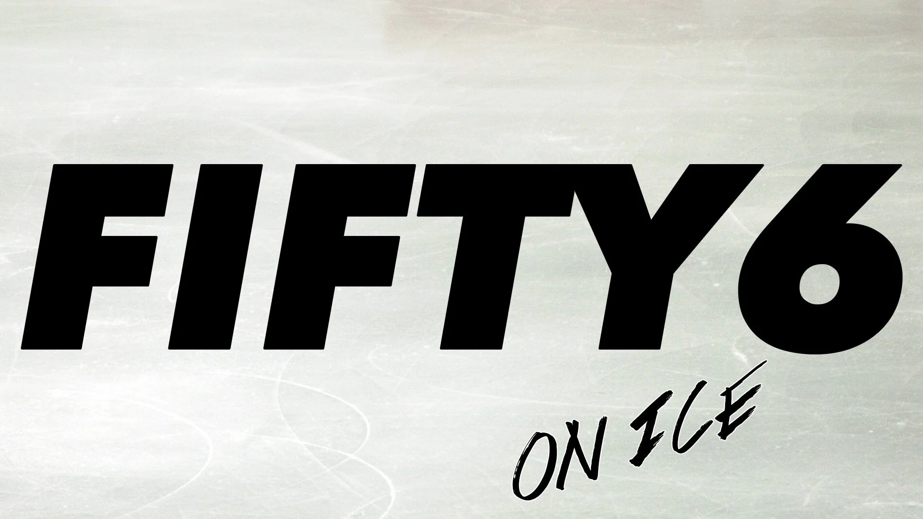 FIFTY6 ON ICE 2021