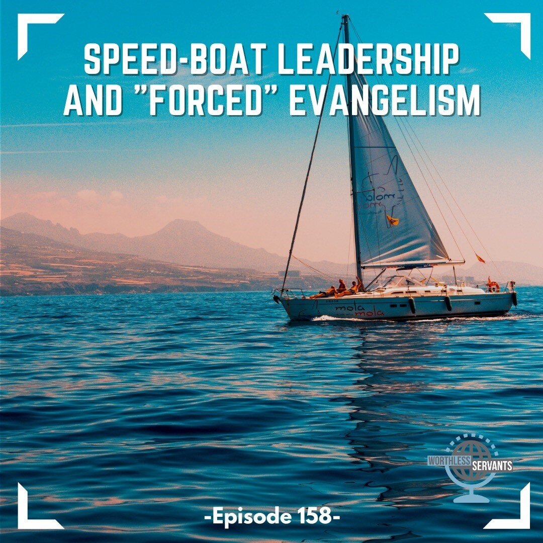 In this episode, Nathalie shares how she was challenged recently to push, &ldquo;force&rdquo;, and never get tired of sharing the gospel. Then, Scott somehow leads us to reflect on our leadership styles using different images of aquatic transportatio