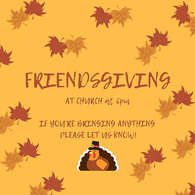 No GUD tomorrow but we are having our FRIENDSGIVING DINNER! 
If you are bringing anything please let us know but, please take a look at our bio as we have a list of things that are being brought already. You DON&rsquo;T have to bring something to com