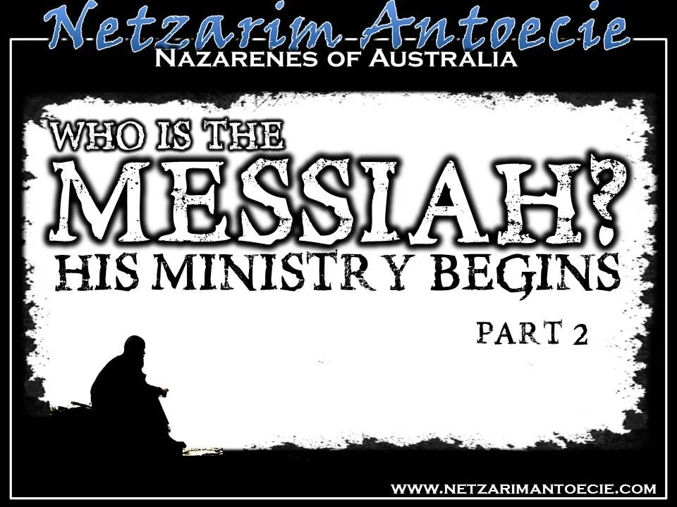 Who Is the Messiah? - His Ministry Begins - Part 2
