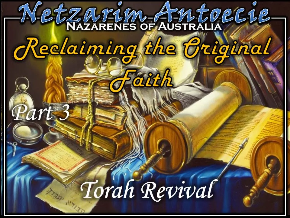 Reclaiming the Original Faith - Part 3 - Torah Revival