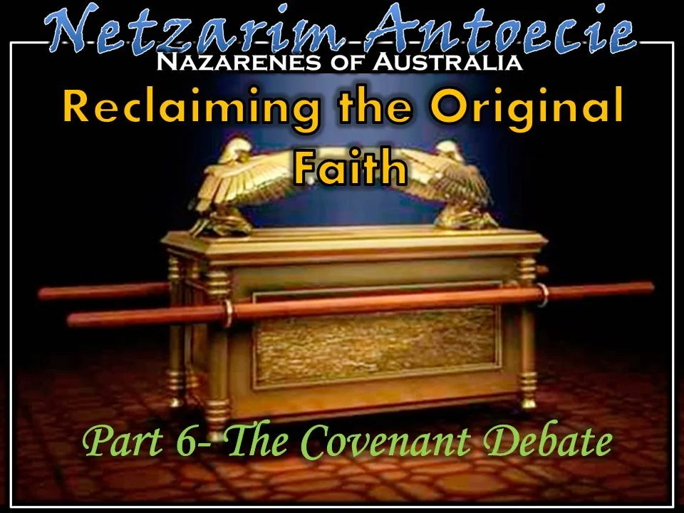 Reclaiming the Original Faith - Part 6 The Covenant Debate