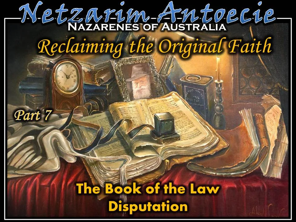 Reclaiming the Original Faith - Part 7 "The Book of the Law Disputation"