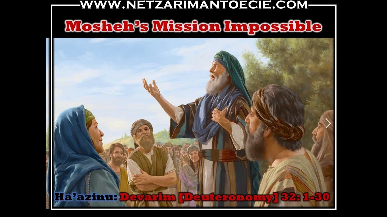 Ha Azinu - Mosheh's Mission Impossible